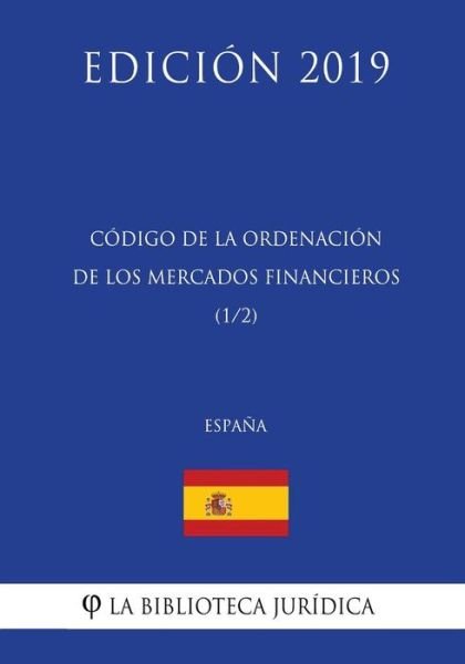 Cover for La Biblioteca Juridica · Codigo de la Ordenacion de los Mercados Financieros (1/2) (Espana) (Edicion 2019) (Paperback Bog) (2018)