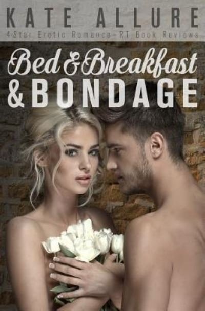 Cover for Kate Allure · Bed &amp; Breakfast &amp; Bondage (Book) (2018)