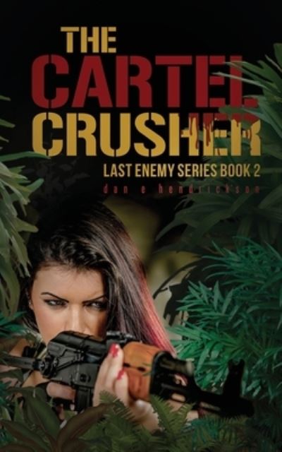 Cover for Hendrickson Dan · The Cartel Crusher: Last Enemy Series book 2 - 2 (Paperback Book) (2020)