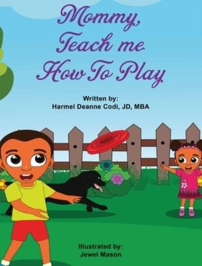 Cover for Harmel Deanne Codi Jd-Mba · Mommy, teach me how to play (Hardcover Book) (2020)