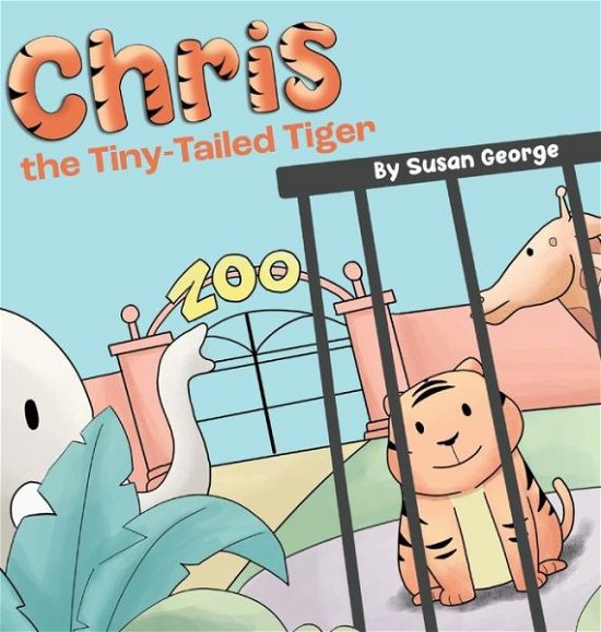 Cover for Susan George · Chris, the Tiny-Tailed Tiger (Hardcover bog) (2020)