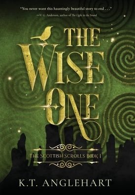 Cover for Kt Anglehart · The Wise One - The Scottish Scrolls (Innbunden bok) (2020)