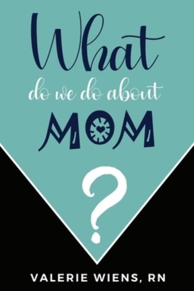 Cover for Valerie Wiens · What Do We Do about Mom? (Buch) (2022)