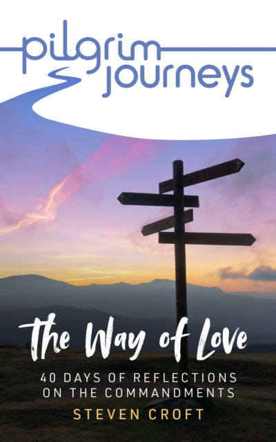 Cover for Steven Croft · Pilgrim Journeys The Commandments single copy: The Way of Love - 40 days of reflections (Paperback Book) (2024)