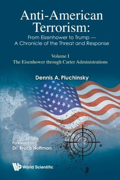 Cover for Pluchinsky, Dennis A (-) · Anti-american Terrorism: From Eisenhower To Trump - A Chronicle Of The Threat And Response: Volume I: The Eisenhower Through Carter Administrations (Innbunden bok) (2020)