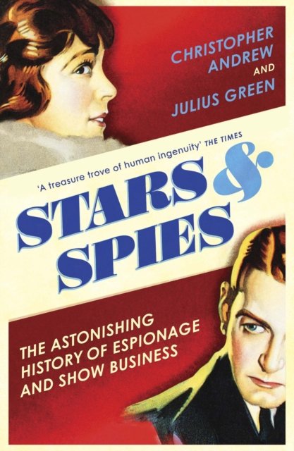 Cover for Christopher Andrew · Stars and Spies: The Astonishing History of Espionage and Show Business (Paperback Bog) (2022)