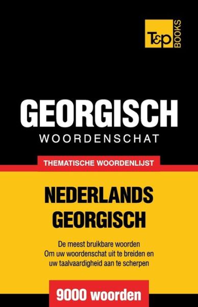 Cover for Andrey Taranov · Thematische woordenschat Nederlands-Georgisch - 9000 woorden - Dutch Collection (Paperback Book) (2015)