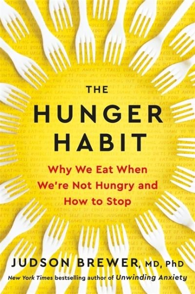 Cover for Judson Brewer · The Hunger Habit: Why We Eat When We're Not Hungry and How to Stop (Pocketbok) (2024)