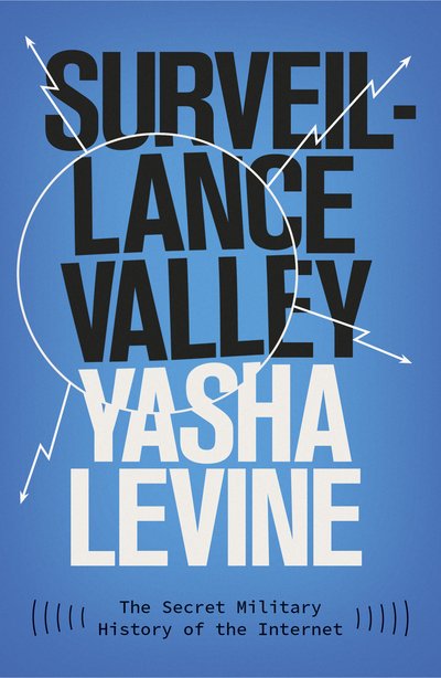 Cover for Yasha Levine · Surveillance Valley: The Secret Military History of the Internet (Taschenbuch) (2019)