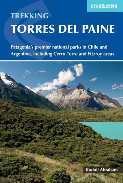 Cover for Rudolf Abraham · Trekking in Torres del Paine: Patagonia's premier national parks in Chile and Argentina, including Cerro Torre and Fitz Roy areas (Paperback Bog) [3 Revised edition] (2023)