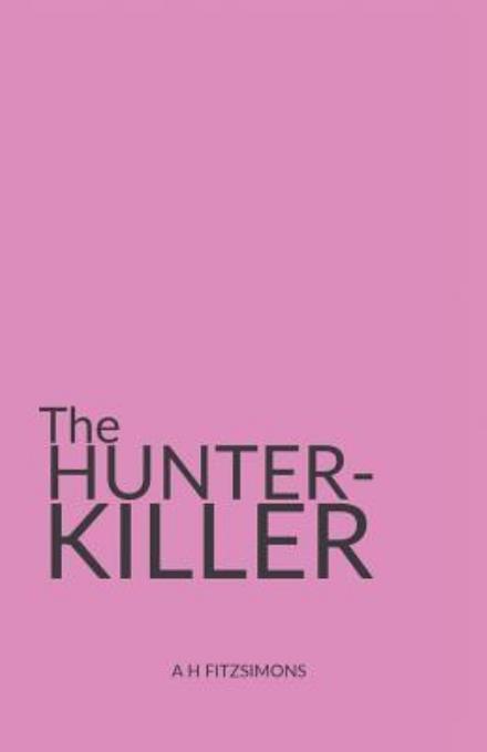 Cover for Anton Fitzsimons · The Hunter-Killer (Paperback Book) (2017)