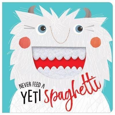 Cover for Never Feed a Yeti Spaghetti (Kartongbok) (2018)
