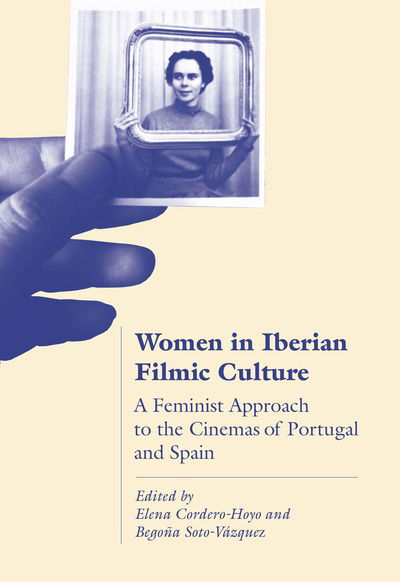 Cover for Women in Iberian Filmic Culture: A Feminist Approach to the Cinemas of Portugal and Spain (Paperback Book) (2020)