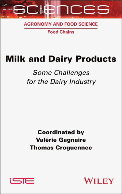 Cover for Milk and Dairy Products: Some Challenges for the Dairy Industry - ISTE Consignment (Gebundenes Buch) (2024)