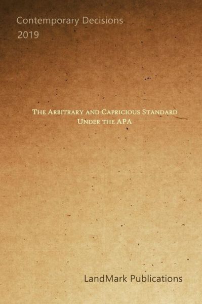 Cover for Landmark Publications · The Arbitrary and Capricious Standard Under the APA (Paperback Book) (2019)