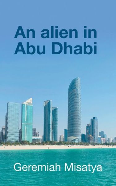 Cover for Geremiah Misatya · An alien in Abu Dhabi (Pocketbok) (2020)