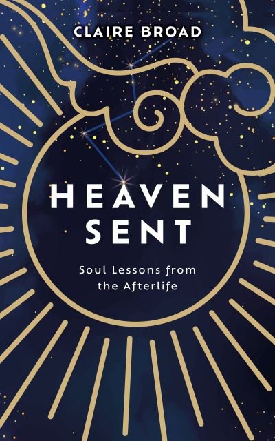 Cover for Claire Broad · Heaven Sent: Soul Lessons from the Afterlife (Paperback Book) (2023)