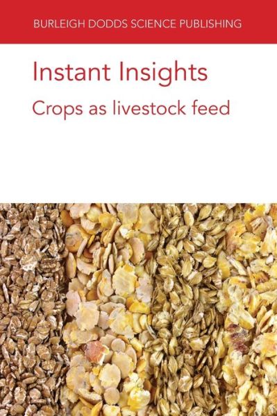 Cover for Hales, Dr Kristin (US Meat Animal Research Center – USDA-ARS (United States)) · Instant Insights: Crops as Livestock Feed - Burleigh Dodds Science: Instant Insights (Paperback Book) (2021)