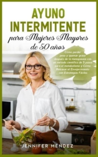 Cover for Jennifer Méndez · Ayuno Intermitente para Mujeres Mayores de 50 Anos (Hardcover Book) (2021)