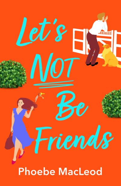 Cover for Phoebe MacLeod · Let's Not Be Friends: The BRAND NEW laugh-out-loud, feel-good romantic comedy from Phoebe MacLeod (Hardcover Book) (2022)