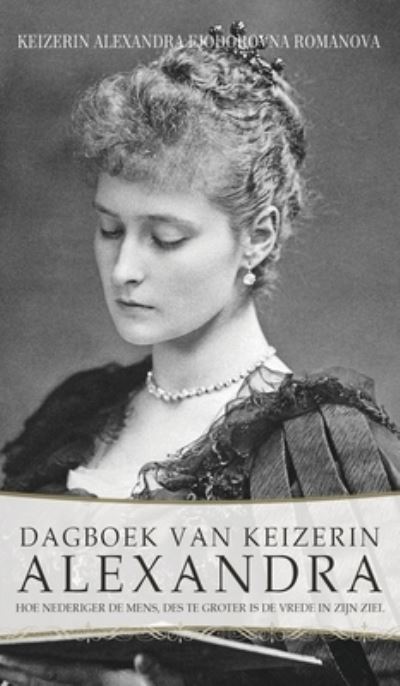 Cover for Keizerin Alexandra Fjodorovna Romanova · Dagboek Van Keizerin Alexandra (Book) (2023)