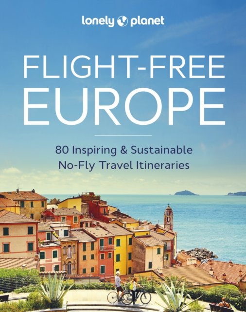 Cover for Lonely Planet · Lonely Planet Flight-Free Europe (Hardcover Book) (2023)