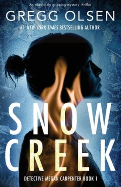Cover for Gregg Olsen · Snow Creek: An absolutely gripping mystery thriller - Detective Megan Carpenter (Paperback Book) (2019)