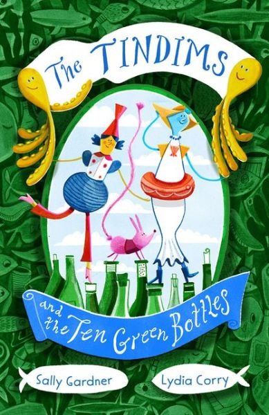 The Tindims and the Ten Green Bottles - The Tindims - Sally Gardner - Boeken - Bloomsbury Publishing PLC - 9781838935719 - 15 april 2021