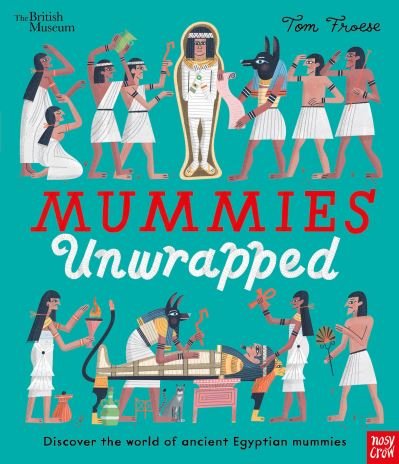Cover for Froese, Tom (Illus) · British Museum: Mummies Unwrapped - Picture History (Paperback Book) (2023)