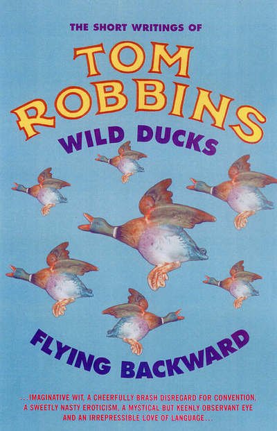 Cover for Tom Robbins · Wild Ducks Flying Backward (Taschenbuch) (2006)