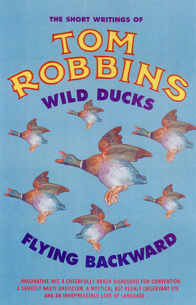 Cover for Tom Robbins · Wild Ducks Flying Backward (Paperback Book) (2006)