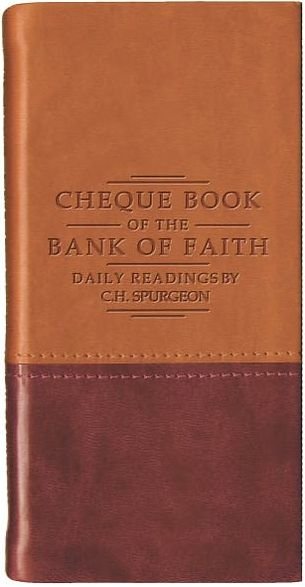 Cover for C. H. Spurgeon · Chequebook of the Bank of Faith – Tan / Burgundy - Daily Readings - Spurgeon (Lederbuch) [Revised edition] (2014)