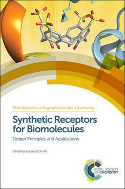 Cover for Bradley Smith · Synthetic Receptors for Biomolecules: Design Principles and Applications - Monographs in Supramolecular Chemistry (Innbunden bok) (2015)