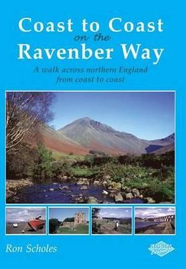 Coast to Coast on the Ravenber Way: A Walk Across Northern England from Coast to Coast - Ron Scholes - Livres - Sigma Press - 9781850588719 - 1 octobre 2010