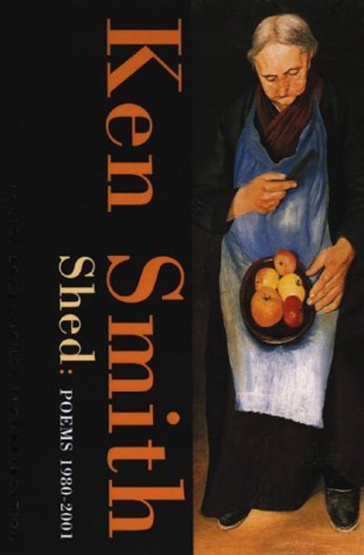 Cover for Ken Smith · Shed: Poems 1980-2001 (Pocketbok) (2002)