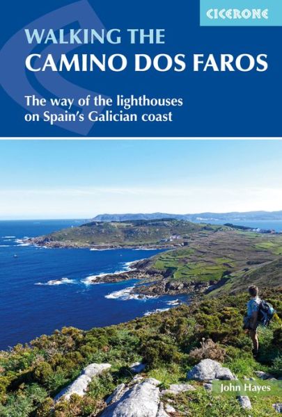 Walking the Camino dos Faros: The Way of the Lighthouses on Spain's Galician coast - John Hayes - Books - Cicerone Press - 9781852849719 - October 11, 2019