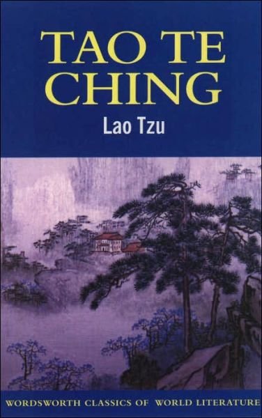 Tao Te Ching - Classics of World Literature - Lao Tzu - Libros - Wordsworth Editions Ltd - 9781853264719 - 5 de enero de 1997