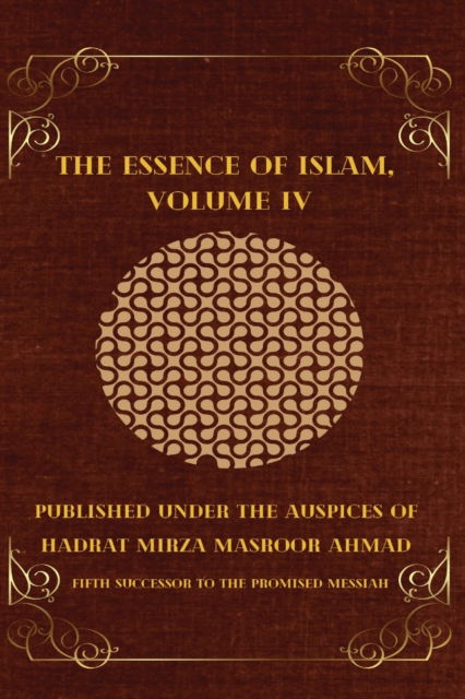 Cover for Hadrat Mirza Masroor Ahmad · The Essence of Islam Volume IV (Paperback Book) (2022)