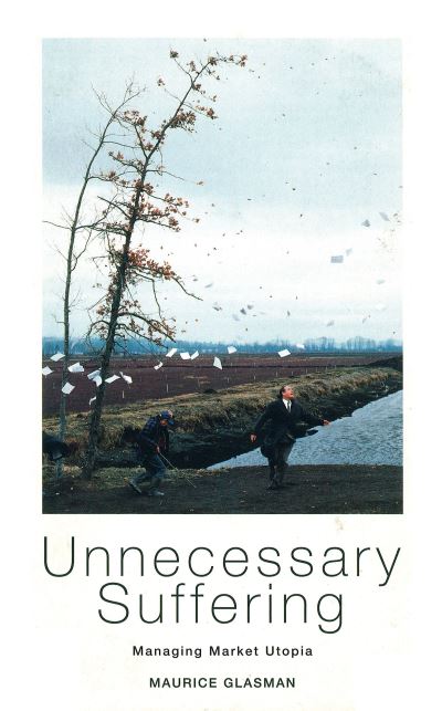 Cover for Maurice Glasman · Unnecessary Suffering: Management, Markets and the Liquidation of Solidarity (Paperback Book) (1996)