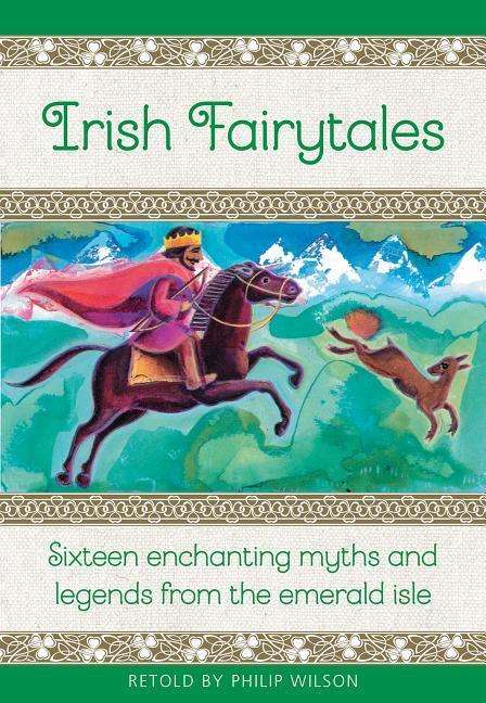 Cover for Philip Wilson · Irish Fairytales: Sixteen enchanting myths and legends from the Emerald Isle (Hardcover Book) (2019)