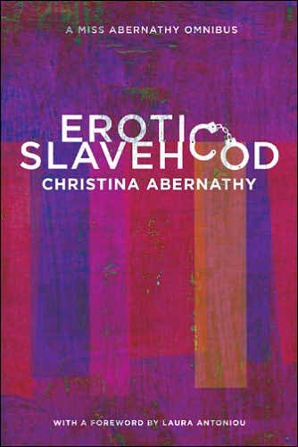 Cover for Christina Abernathy · Erotic Slavehood: A Miss Abernathy Omnibus (Pocketbok) (2007)