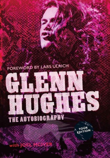 Glenn Hughes: The Autobiography [TOUR EDITION] - Glenn Hughes - Bøker - Foruli Limited - 9781905792719 - 25. februar 2017