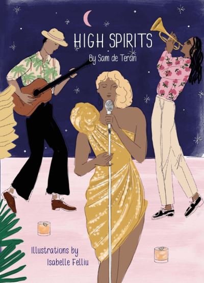 Cover for Sam De Teran · High Spirits Easy Elegant Cocktails (Gebundenes Buch) (2023)