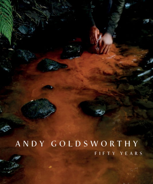 Cover for Andy Goldsworthy · Andy Goldsworthy: Fifty Years (Paperback Book) (2025)