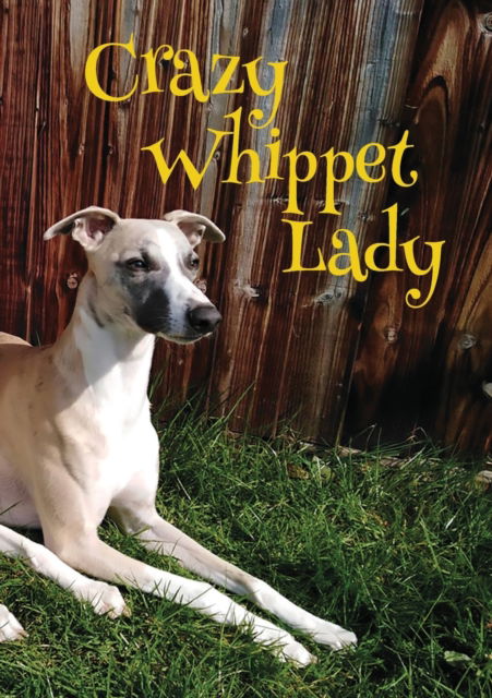 Crazy Whippet Lady Notebook - Vivienne Ainslie - Books - Purple Parrot Publishing - 9781912677719 - February 14, 2020