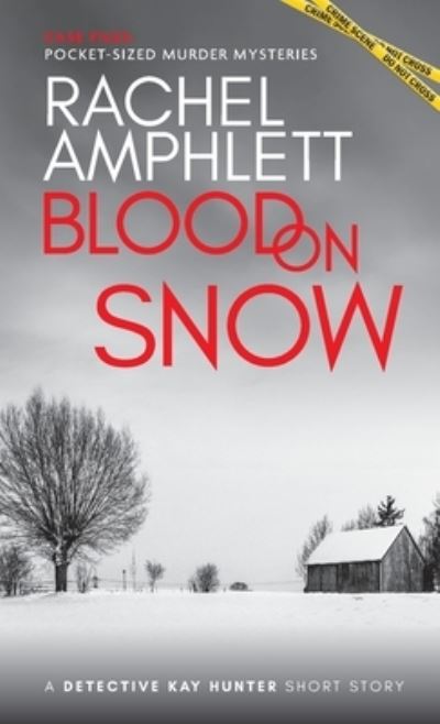 Cover for Rachel Amphlett · Blood on Snow: A Detective Kay Hunter short story - Case Files: Pocket-Sized Murder Mysteries (Paperback Book) (2020)