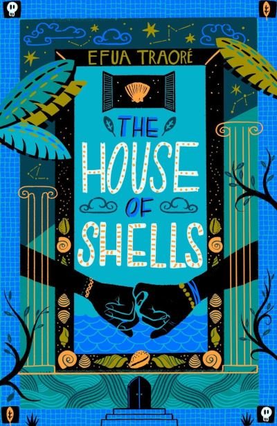 The House of Shells - Efua Traore - Bücher - Chicken House Ltd - 9781913696719 - 7. Juli 2022