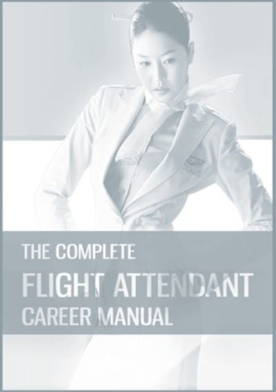 Cover for Teri Goldburn · The Complete Flight Attendant Career Manual (Paperback Bog) (2020)