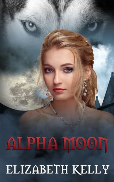 Cover for Elizabeth Kelly · Alpha Moon (Paperback Book) (2016)