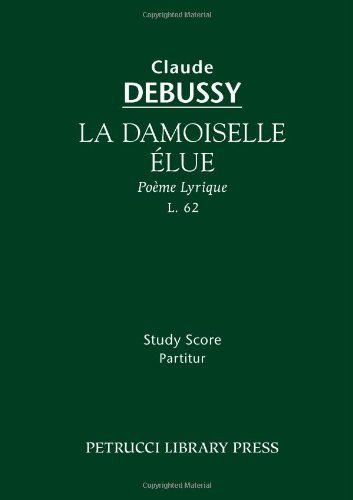 La Damoiselle Elue, L.62: Study Score - Dante Gabriel Rossetti - Livros - Serenissima Music, Incorporated - 9781932419719 - 31 de dezembro de 2008